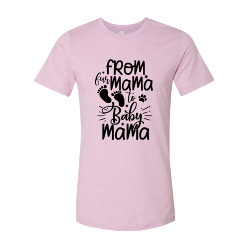 From Fur Mama to Baby Mama T-Shirt – Heather Colors