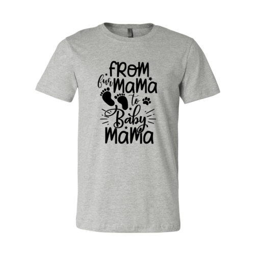 From Fur Mama to Baby Mama T-Shirt – Heather Colors