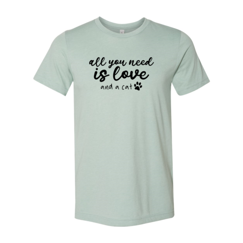 All You Need Is Love And A Cat T-Shirt