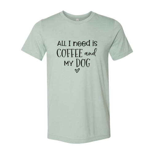 All I Need Is Coffee And My Dog T-Shirt – Heather Colors