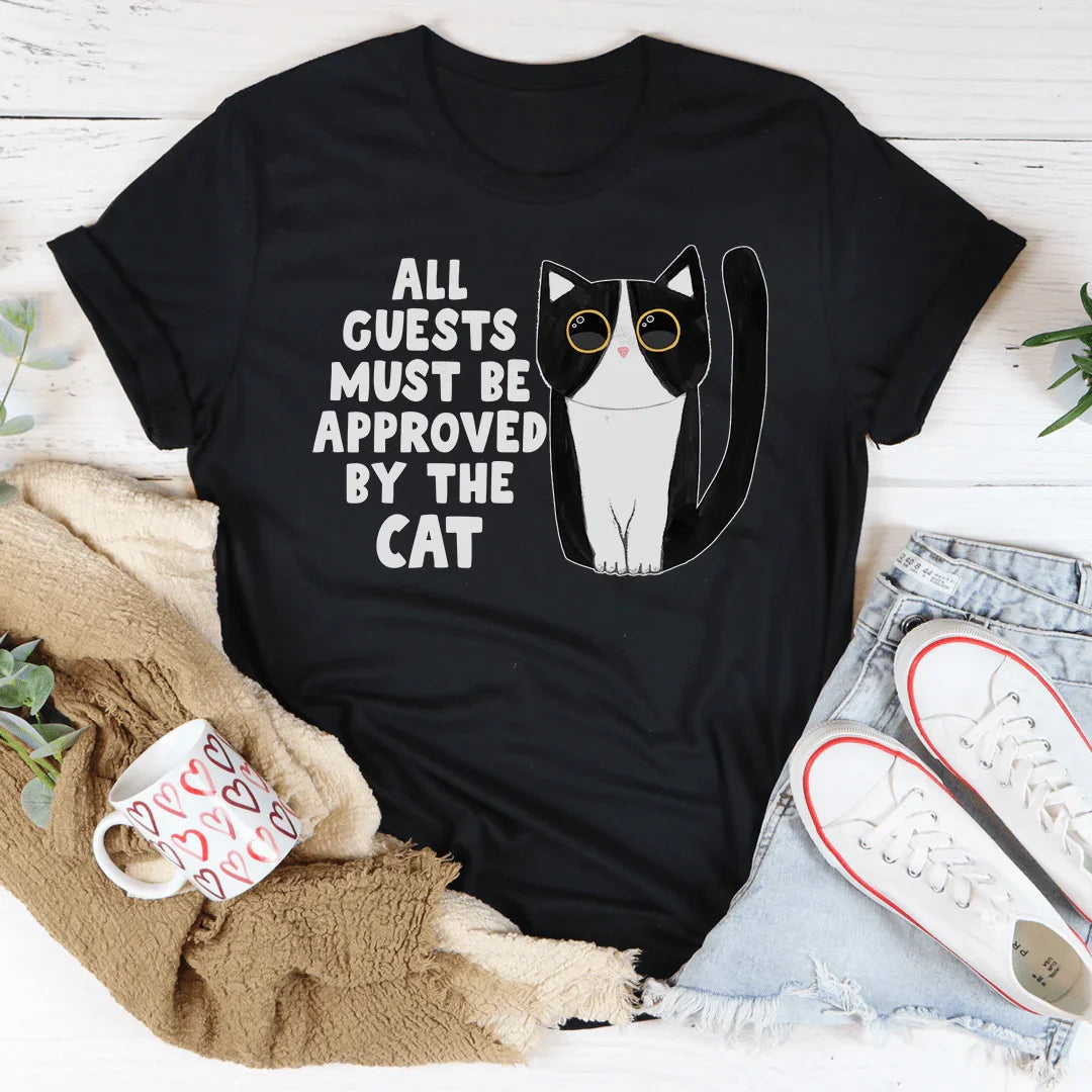 All Guest Must Be Approved By The Cat Tee