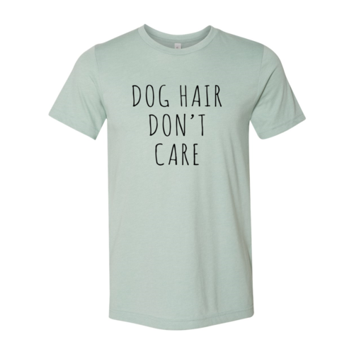 Dog Hair Don't Care T-Shirt – Heather Colors