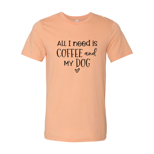 All I Need Is Coffee And My Dog T-Shirt – Heather Colors