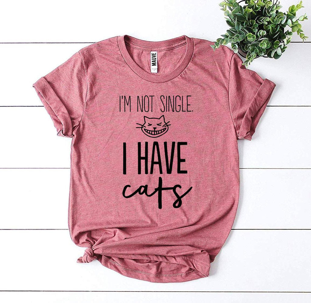 I'm Not Single I Have Cats Graphic T-Shirt