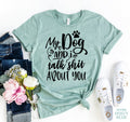 My Dog And I Talk Sh** About You T-Shirt – Dark Colors