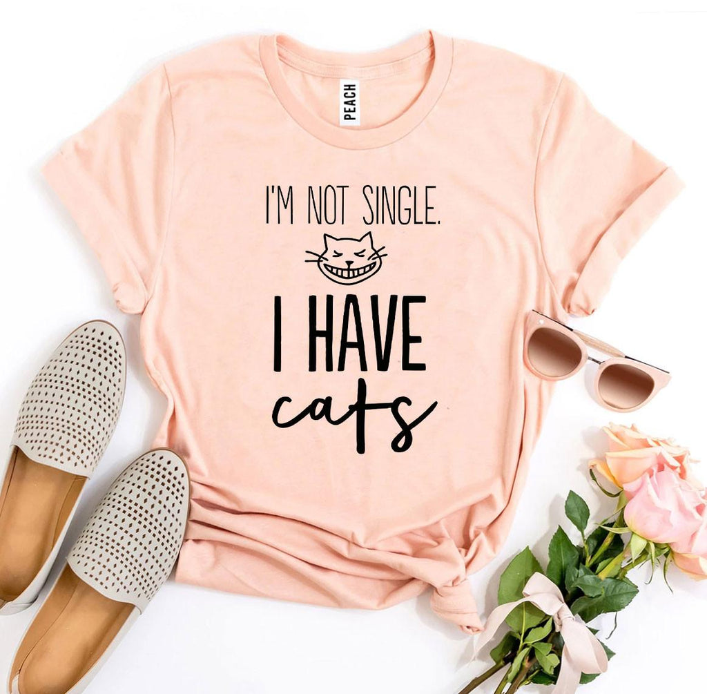 I'm Not Single I Have Cats Graphic T-Shirt