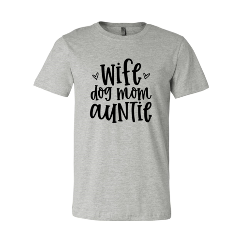 Wife, Dog Mom, Auntie T-Shirt