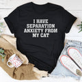 Cat Mom Humor Top – "I Have Separation Anxiety From My Cat" Graphic Tee