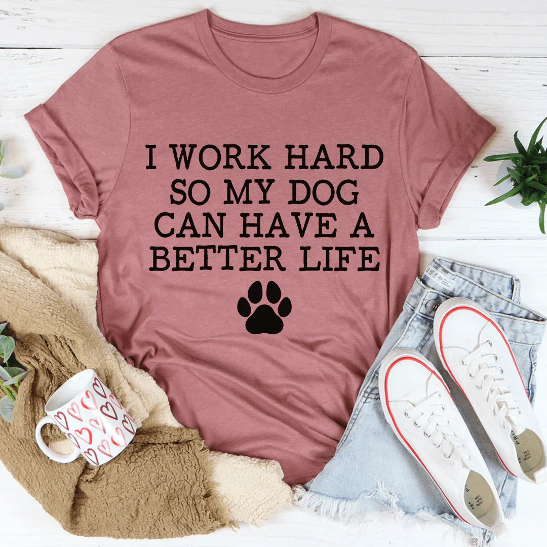 Dedicated Dog Mom Humor Graphic Shirt – \"I Work Hard For My Dog\"