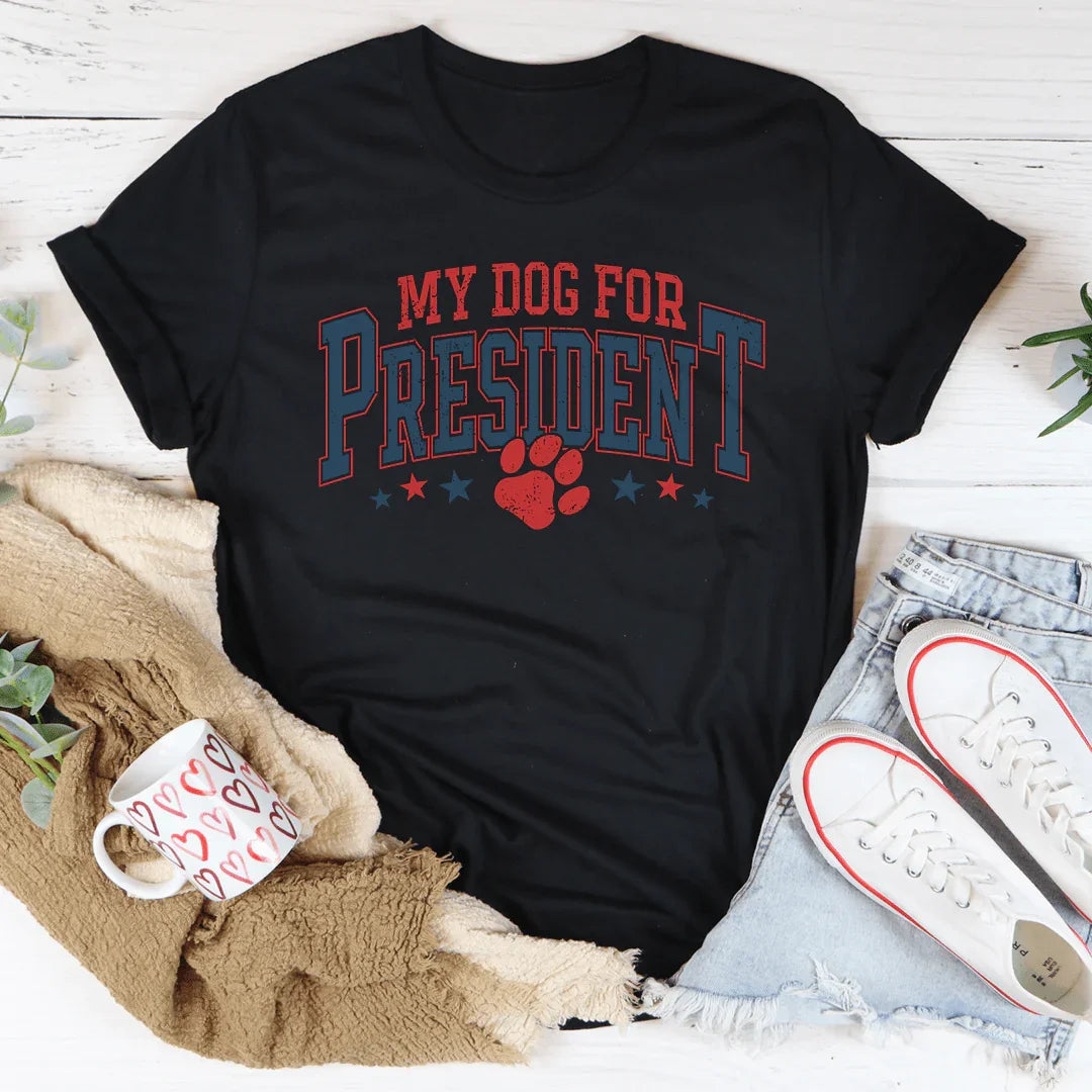 My Dog For President Tee
