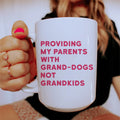 Funny Pet Lover Coffee Mug – \"Providing My Parents With Grand-Dogs\" 15 oz Cup