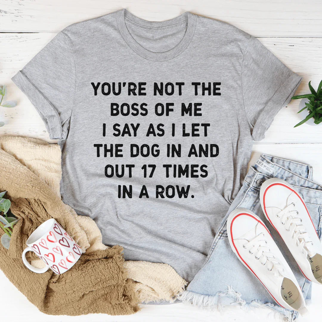 You're Not The Boss Of Me Dog Tee